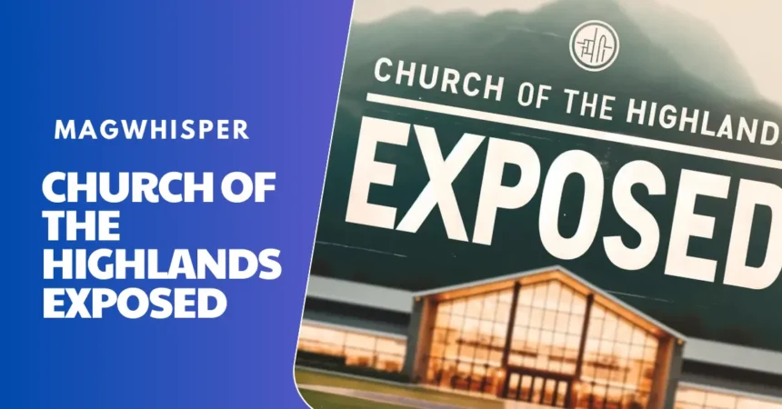 Church of the Highlands Exposed